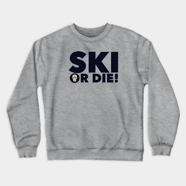 Ski or Die! Crewneck Sweatshirt by MessageOnApparel